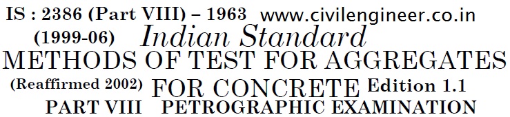 Indian standard Methods of Test for Aggregates for Concrete Part VIII - Petrographic Examination