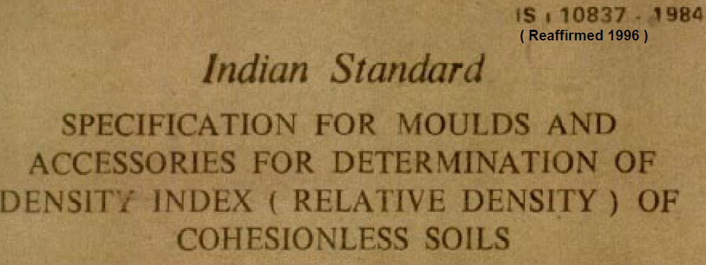 IS 10837 1984 INDIAN STANDARD SPECIFICATION FOR MOULDS AND ACCESSORIES FOR DETERMINATION OF DENSITY INDEX (RELATIVES DENSITY) OF COHESIONLESS SOILS
