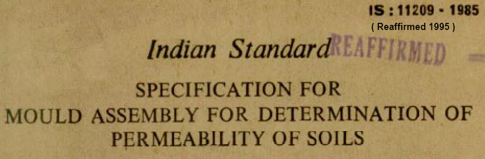 IS 11209-1985 INDIAN STANDARD SPECIFICATION FOR MOULD ASSEMBLY FOR DETERMINATION OF PERMEABILITY OF SOILS