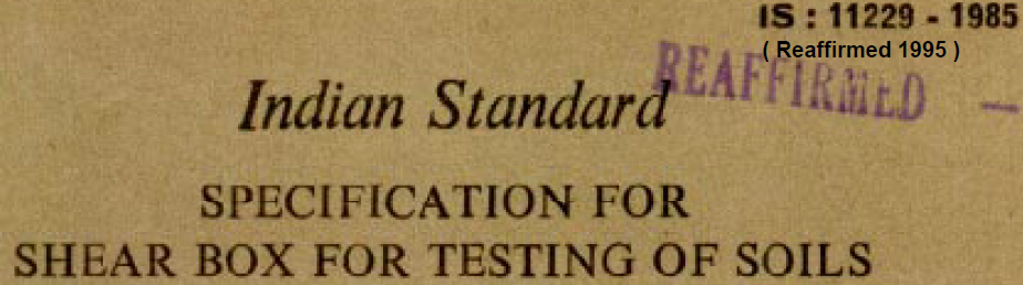 IS 11229-1985 INDIAN STANDARD SPECIFICATION FOR SHEAR BOX FOR TESTING OF SOILS