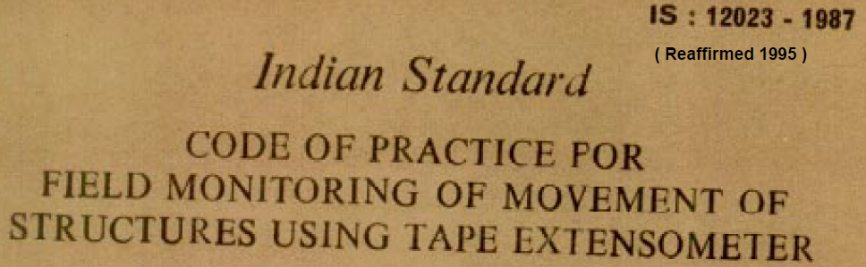 IS 12023-1987 INDIAN STANDARD CODE OF PRACTICE FOR FEILD MONITORING OF MOVEMENT OF STRUCTURES USING TAPE EXTENSOMER