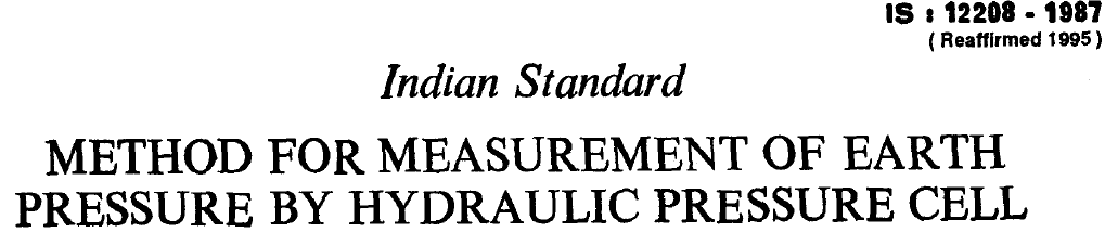 IS 12208 1987 INDIAN STANDARD METHOD FOR MEASUREMENT OF EARTH PREASURE BY HYDRAULIC PRESSURE CELL