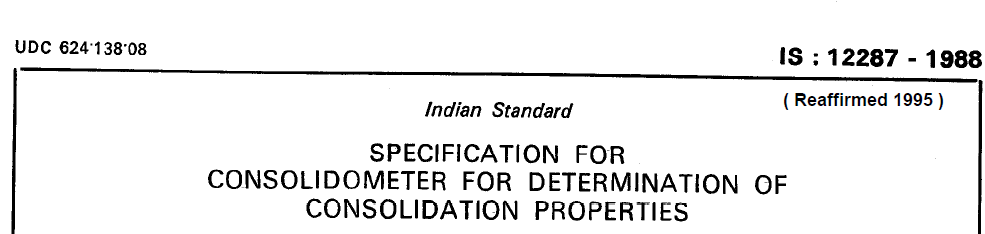 IS 12287 1988 INDIAN STANDARD SPECIFICATION FOR CONSOLIDOMETER FOR DETERMINATION OF CONSOLIDATION PROPERTIES