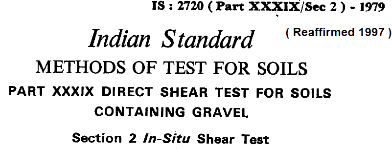 IS 2720 (PART XXX1X SEC 2) 1979 INDIAN STANDARD METHODS IF TEST FOR SOIL PART XXX1X DIRECT SHEAR TEAT FOR SOIL CONTAINING SECTION 2  IN SITU SHEAR TES