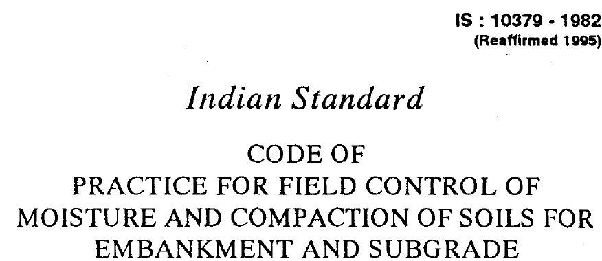 IS 10379-1982 INDIAN STANDARD CODE OF PRACTICE FOR FIELD CONTROL OF MOISTURE AND COMPACTION OF SOILS FOR EMBANKMENT AND SUBGRADE
