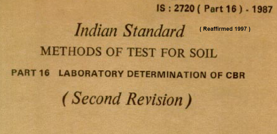 IS 2720 (PART 16)-1987 INDIAN STANDARD METHODS OF TEST FOR SOIL LABORATORY DETERMINATION OF CBR(SECOND REVISION).