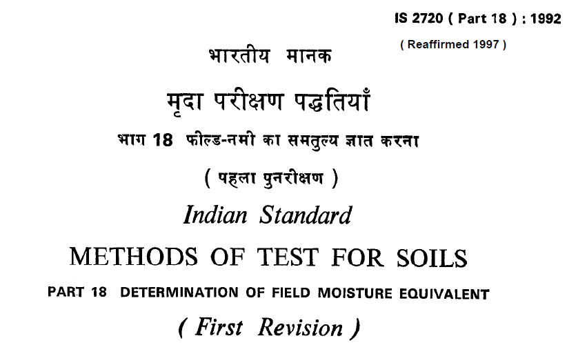 IS 2720 (PART 18) -1992 INDIAN STANDARD METHODS OF TEST FOR SOILS DETERMINATION OF FIELD MOISTURE EQUIVALENT (FIRST REVISION).