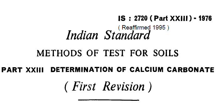IS - 2720 (PART 23)-1976 INDIAN STANDARD METHODS OF TEST FOR SOILS DETERMINATION OF CALCIUM CARBONATE .(FIRST REVISION)