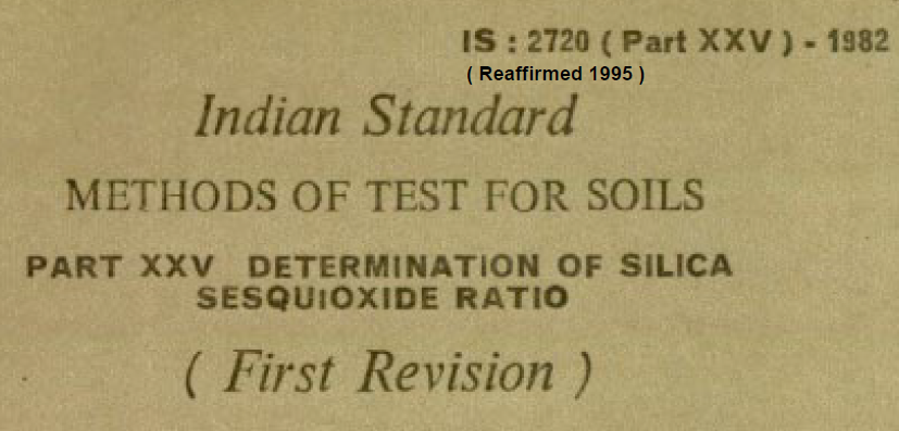 IS-2720-(PART 25)-1982 INDIAN STANDARD METHODS OF TEST FOR SOILS DETERMINATION OF SILICA SESQUIOXIDE RATIO