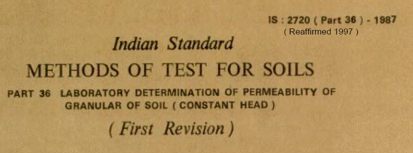 IS-2720-(PART 36)-1987 INDIAN STANDARD METHODS OF TEST FOR SOILS LABORATORY DETERMINATION OF PERMEABILITY OF GRANULAR OF SOIL(CONSTANT HEAD).