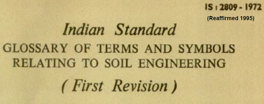 IS 2809-1972 INDIAN STANDARD GLOSSARY OF TERMS AND SYMBOLS RELATING TO SOIL ENGINEERING.