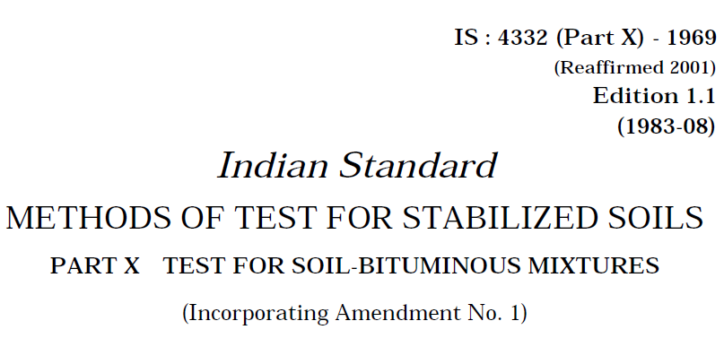 IS 4332 (PART 10)-1969 INDIAN STANDARD METHODS OF TEST FOR STABILIZED SOILS TEST FOR SOIL-BITUMINOUS MIXTURES