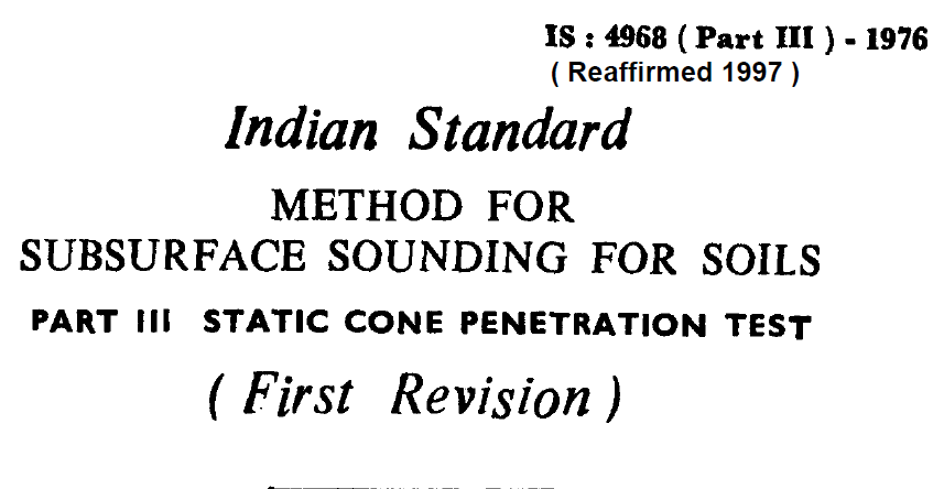 IS-4968 (PART 3)-1976 INDIAN STANDARD METHODS FOR SUBSURFACE SOUNDING FOR SOILS STATIC CONE PENETRATION TEST