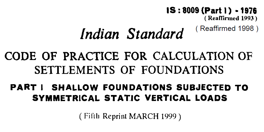 IS-8009-(PART 1)-1976 INDIAN STANDARD CODE OF PRACTICE FOR CALCULATION OF SETTLEMENTS OF FOUNDATIONS SHALLOW FOUNDATIONS SUBJECTED TO SYMMETRICAL STATIC VERTICAL LOADS