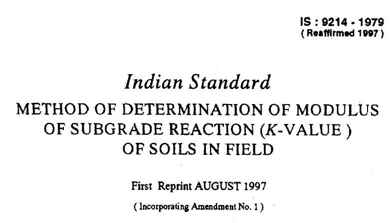 IS-9214-1979 INDIAN STANDARD METHODS OF DETERMINATION OF MODULES OF SUBGRADE REACTION (K-VALUE) OF SOILS IN FIELD