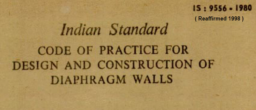 IS-9556 -1980 INDIAN STANDARD CODE OF PRACTICE FOR DESIGN AND CONSTRUCTION OF DIAPHRAGM WALLS